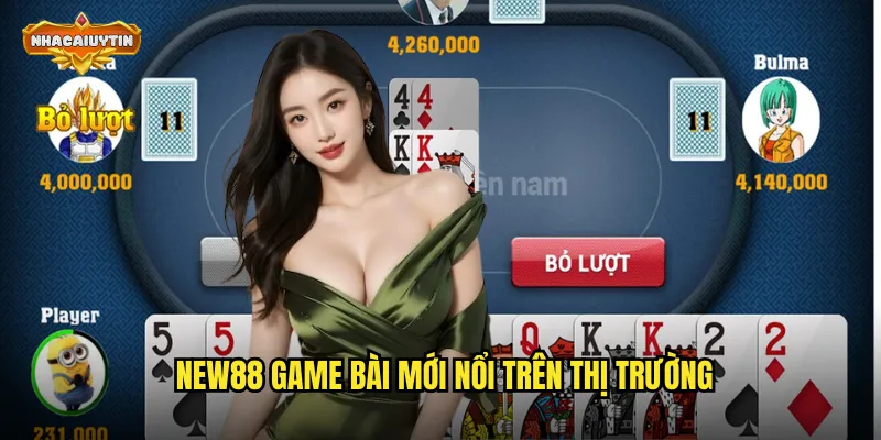 Trải Nghiệm Nhà Cái Game Bài NEW88 - Nhacaiuytin Đánh Giá Khách Quan 1 NEW88 game bài mới nổi trên thị trường