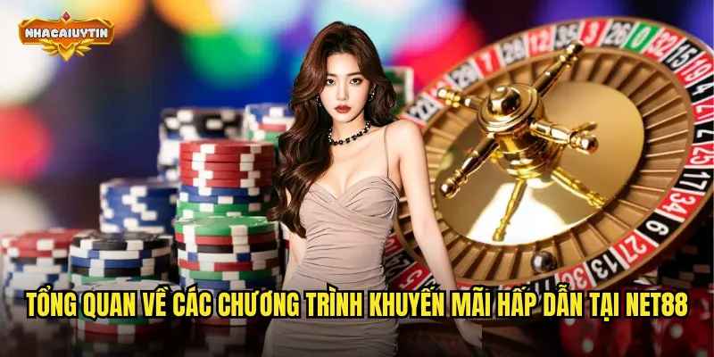 Khuyến Mãi Nhà Cái Net88 - Cơ Hội Nhận Thưởng Khủng Tại Nhacaiuytin 1 Tổng quan về các chương trình khuyến mãi hấp dẫn tại Net88