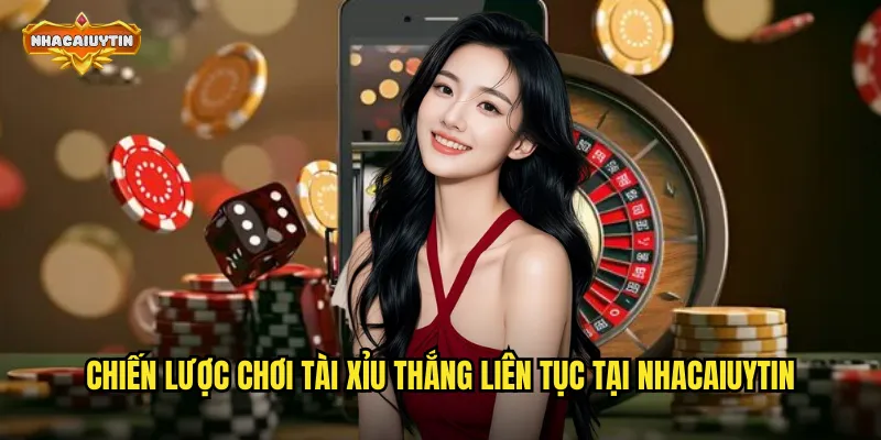 Bí Kíp Kinh Nghiệm Chơi Tài Xỉu Từ Cao Thủ Nhacaiuytin Chia Sẻ 2 Chiến lược chơi tài xỉu thắng liên tục tại nhacaiuytin