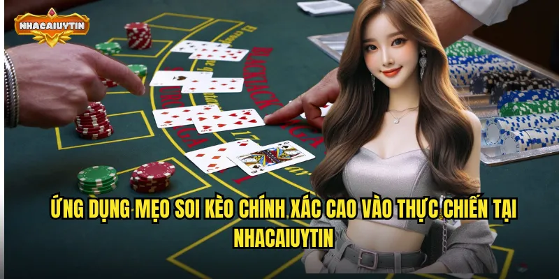 Mẹo Soi Kèo Chính Xác Cao Từ Chuyên Gia Nhacaiuytin Hé Lộ 2 Ứng dụng mẹo soi kèo chính xác cao vào thực chiến tại nhacaiuytin