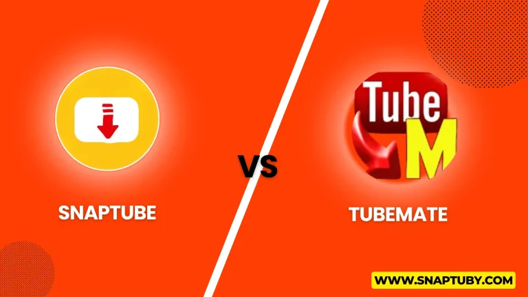SnapTube vs TubeMate: Which Downloader is Best in 2024