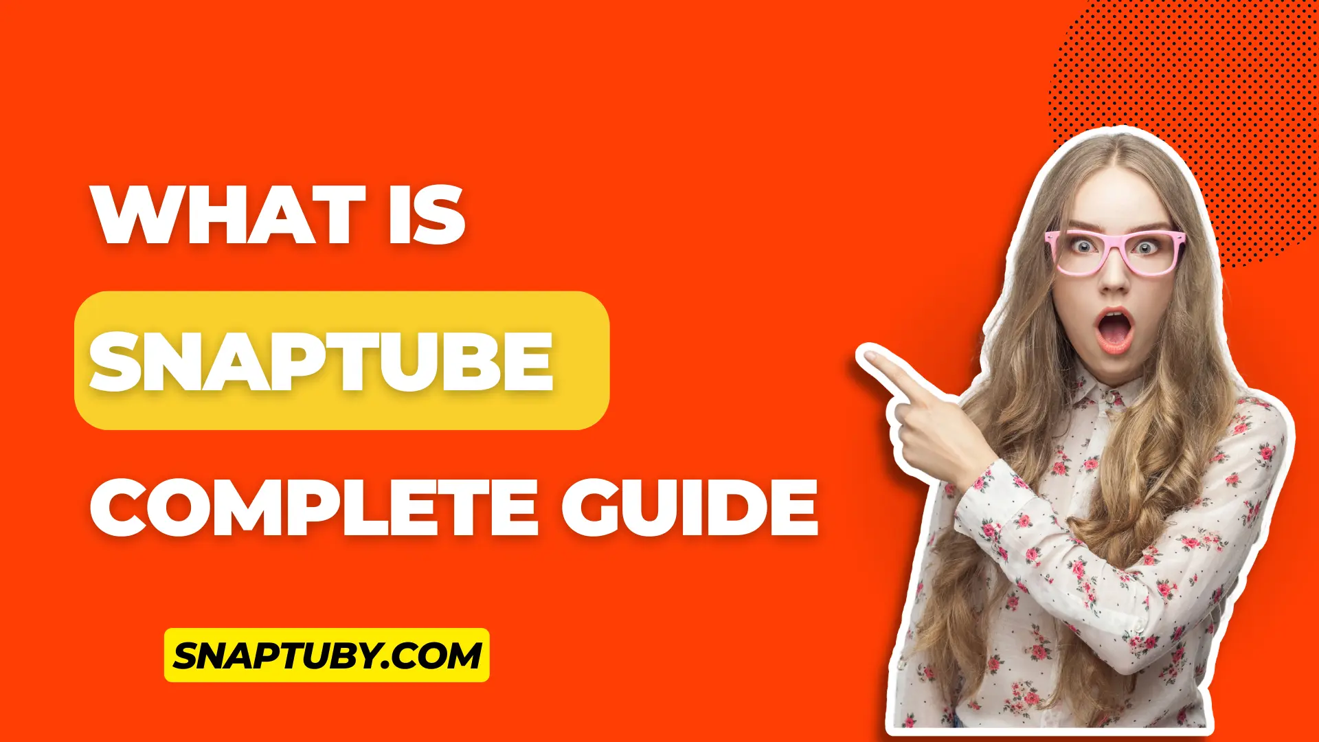 WHAT IS SNAPTUBE-COMPLETE GUIDE